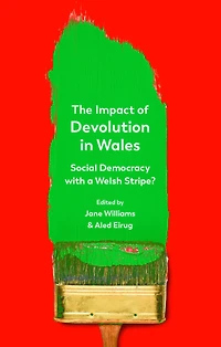 The Impact of Devolution Wales: Social Democracy with a Welsh Stripe?