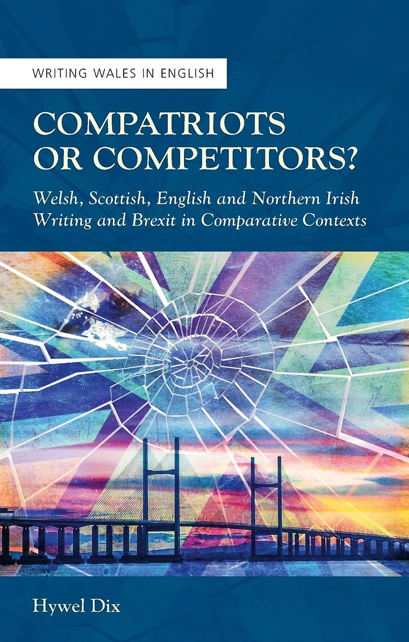 Compatriots or Competitors?: Welsh, Scottish, English and Northern Irish Writing Brexit Comparative Contexts