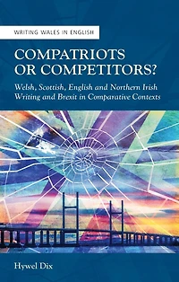 Compatriots or Competitors?: Welsh, Scottish, English and Northern Irish Writing Brexit Comparative Contexts