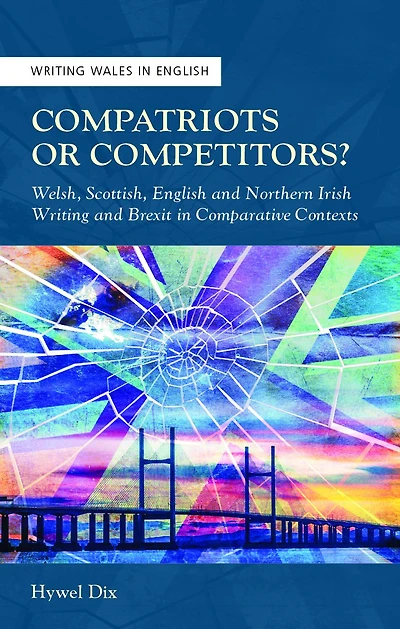 Compatriots or Competitors?: Welsh, Scottish, English and Northern Irish Writing Brexit Comparative Contexts