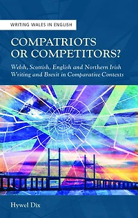 Compatriots or Competitors?: Welsh, Scottish, English and Northern Irish Writing Brexit Comparative Contexts