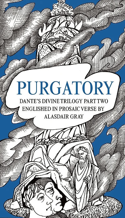 Purgatory: Dante's Divine Trilogy Part Two, Englished Prosaic Verse by Alasdair Gray