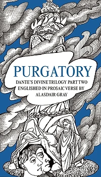 Purgatory: Dante's Divine Trilogy Part Two, Englished Prosaic Verse by Alasdair Gray