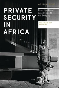 Private Security Africa: From the Global Assemblage to Everyday