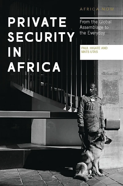 Private Security Africa: From the Global Assemblage to Everyday