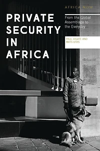 Private Security Africa: From the Global Assemblage to Everyday