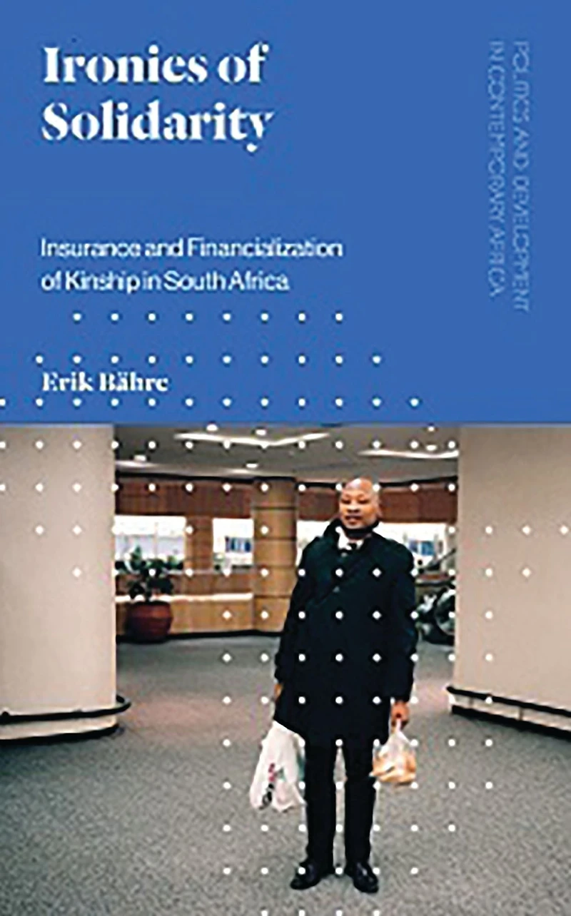 Ironies of Solidarity: Insurance and Financialization Kinship South Africa