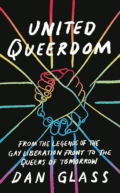 United Queerdom: From the Legends of Gay Liberation Front to Queers Tomorrow