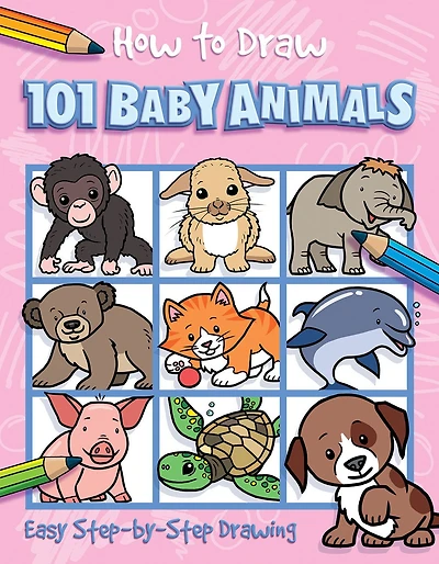 How to Draw 101 Baby Animals: Step-by-step drawing book for children ages 5+