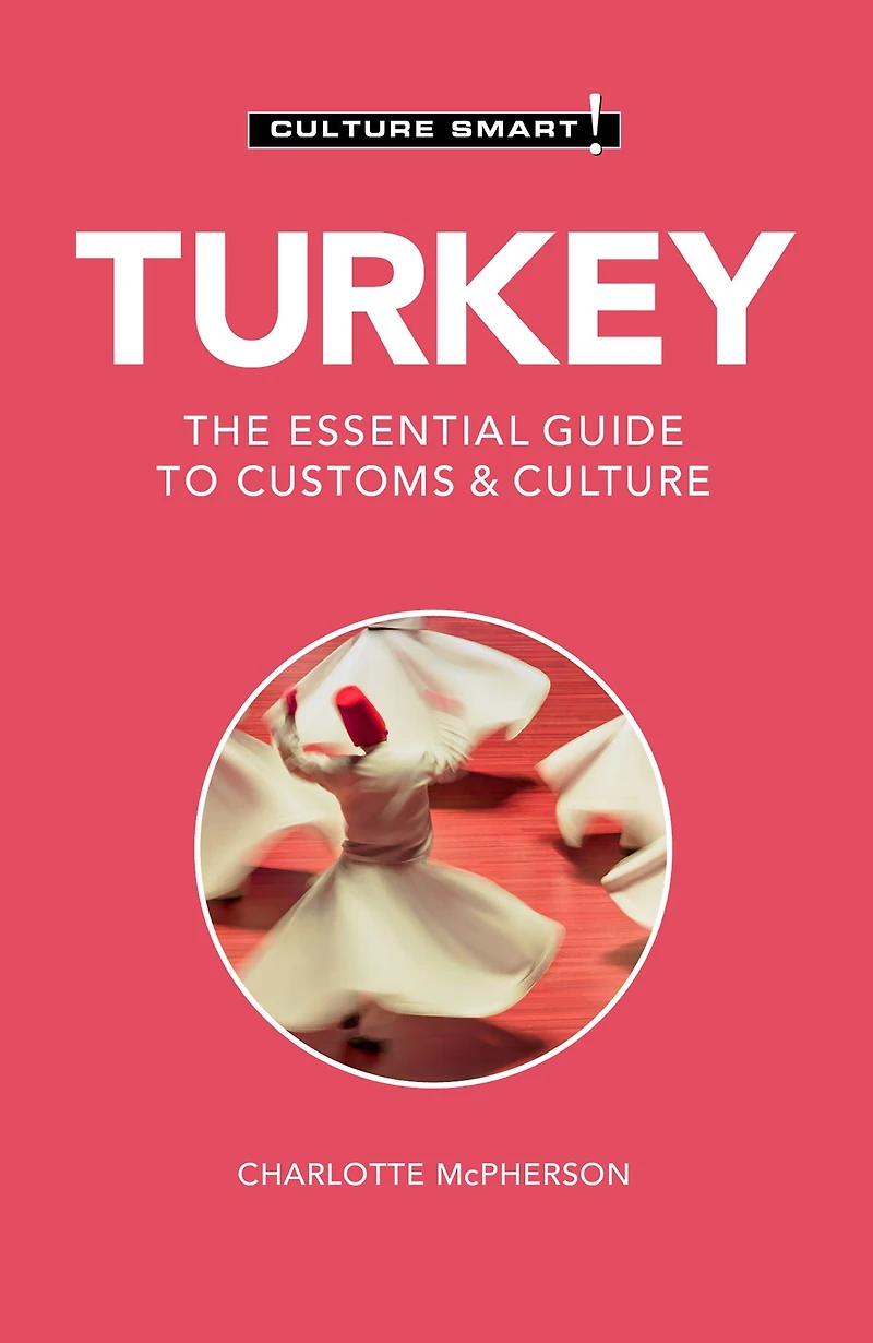 Turkey - Culture Smart!: The Essential Guide to Customs &