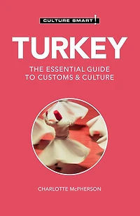 Turkey - Culture Smart!: The Essential Guide to Customs &