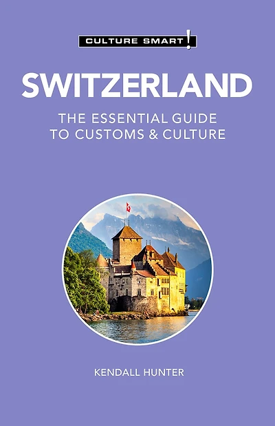 Switzerland - Culture Smart!: The Essential Guide to Customs &