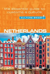 Netherlands - Culture Smart!: The Essential Guide to Customs &
