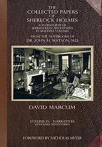 The Collected Papers of Sherlock Holmes - Volume 4: A Florilegium Sherlockian Adventures Multiple Volumes