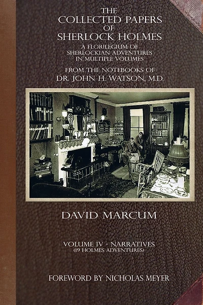 The Collected Papers of Sherlock Holmes - Volume 4: A Florilegium Sherlockian Adventures Multiple Volumes