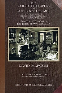 The Collected Papers of Sherlock Holmes - Volume 4: A Florilegium Sherlockian Adventures Multiple Volumes