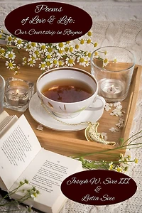 Poems of Love & Life: Our Courtship in Rhyme