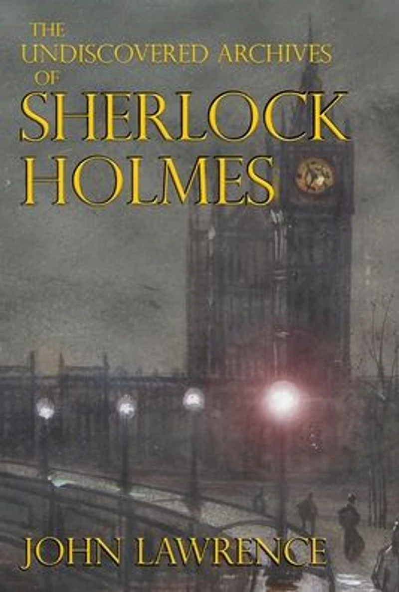 The Undiscovered Archives of Sherlock Holmes