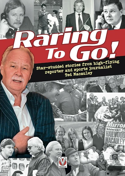 Raring to Go!: Star-Studded Stories from High-Flying Reporter and Sports Journalist Ted Macauley