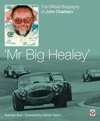 Mr. Big Healey: The Official Biography of John Chatham