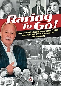 Raring to Go!: Star-Studded Stories from High-Flying Reporter and Sports Journalist Ted Macauley