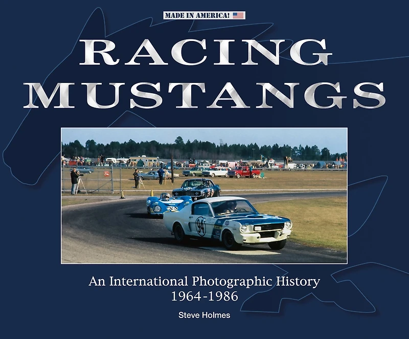 Racing Mustangs: An International Photographic History 1964-1986