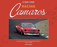 Racing Camaros: An International Photographic History 1966-1984