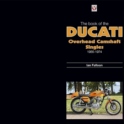 The book of the Ducati Overhead Camshaft Singles: 1955-1974