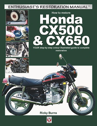 How to Restore Honda CX500 & CX650: YOUR Step-By-Step Colour Illustrated Guide Complete Restoration