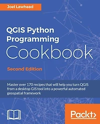 QGIS Python Programming Cookbook, Second Edition: Automating geospatial development