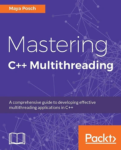 Mastering C++ Multithreading: Write robust, concurrent, and parallel applications