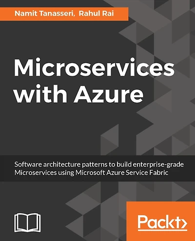Microservices with Azure: Build highly maintainable and scalable enterprise-grade apps