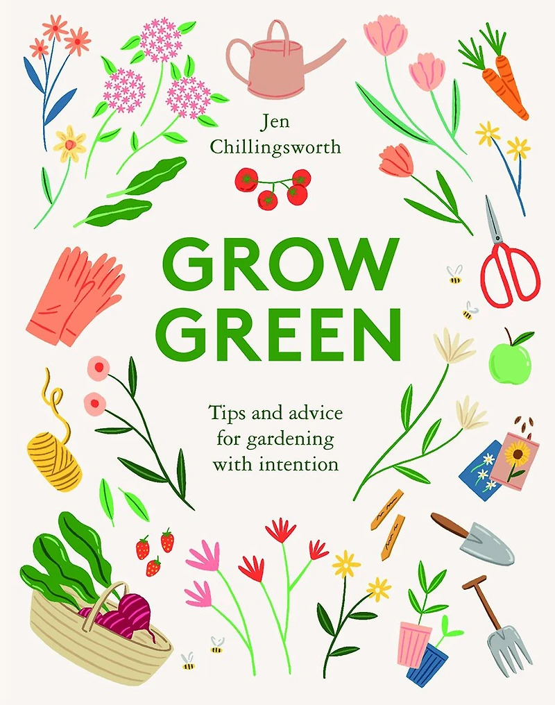 Grow Green: Tips and Advice for Gardening with Intention