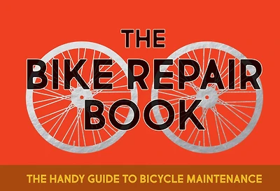 The Bike Repair Book: The Handy Guide to Bicycle Maintenance
