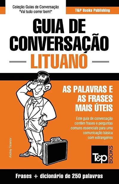 Guia de Conversaï¿½ï¿½o Portuguï¿½s-Lituano e mini dicionï¿½rio 250 palavras