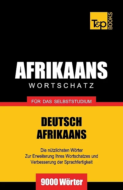 Wortschatz Deutsch-Afrikaans fï¿½r das Selbststudium - 9000 Wï¿½rter