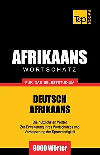 Wortschatz Deutsch-Afrikaans fï¿½r das Selbststudium - 9000 Wï¿½rter