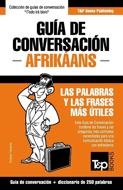 Gu�a de Conversaci�n Espa�ol-Afrik�ans y mini diccionario de 250 palabras