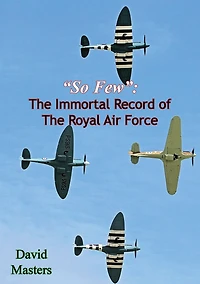 "So Few": The Immortal Record of The Royal Air Force