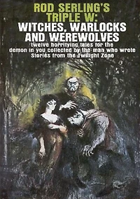 Rod Serling's Triple W: Witches, Warlocks and Werewolves