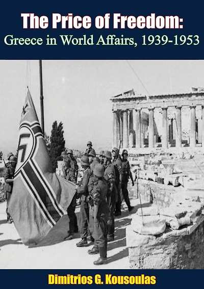 The Price of Freedom: Greece in World Affairs, 1939-1953