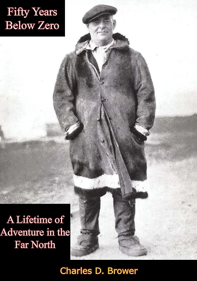 Fifty Years Below Zero: A Lifetime of Adventure the Far North