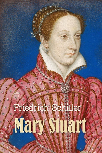 Mary Stuart: A Tragedy