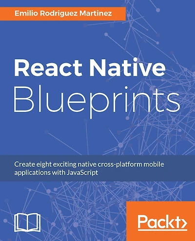 React Native Blueprints: Develop real world Android and iOS applications with the power of React native.