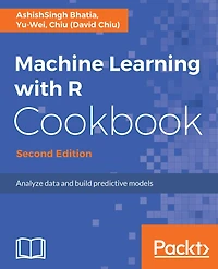 Machine Learning with R Cookbook - Second Edition: Explore over 110 recipes to analyze data and build predictive models with simple and easy-to-use R code