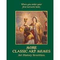 More Classic Art Memes: Art History Rewritten