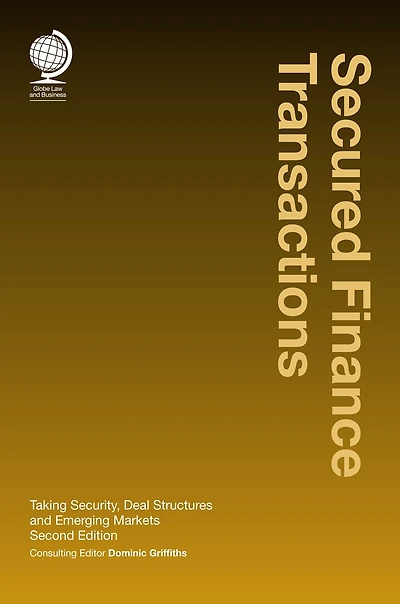 Secured Finance Transactions: Taking Security, Deal Structures and Emerging Markets, Second Edition