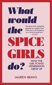 What Would the Spice Girls Do?: How Girl Power Generation Grew Up