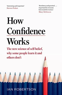 How Confidence Works: The new science of self-belief
