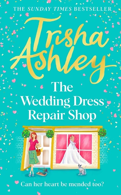 The Wedding Dress Repair Shop: The brand new, uplifting and heart-warming summer romance book from the Sunday Times bestseller